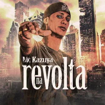 Na Revolta by Mc Kazuya