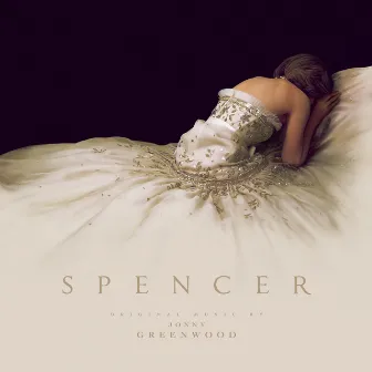 Spencer (Original Motion Picture Soundtrack) by Jonny Greenwood