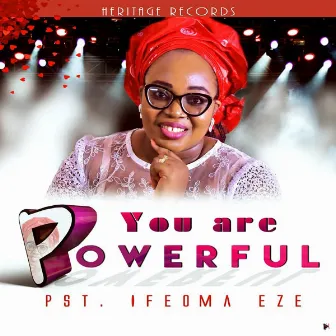 YOU ARE POWERFUL by Pastor Ifeoma Eze