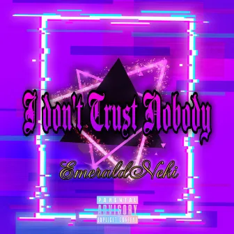 I dont trust nobody by Emerald Neki