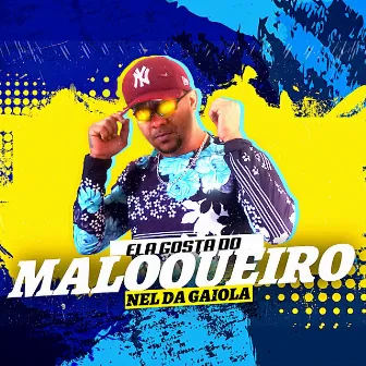 Ela Gosta do Maloqueiro by MC Nel da Gaiola