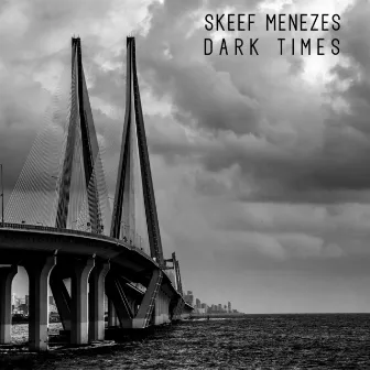 Dark Times by Skeef Menezes