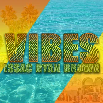 Vibes by Issac Ryan Brown