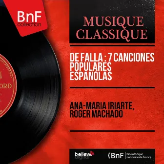 De Falla : 7 Canciones Populares Españolas (Mono Version) by Roger Machado