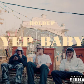 Yep Baby by HOLDUP