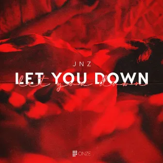 Let You Down by JNZ