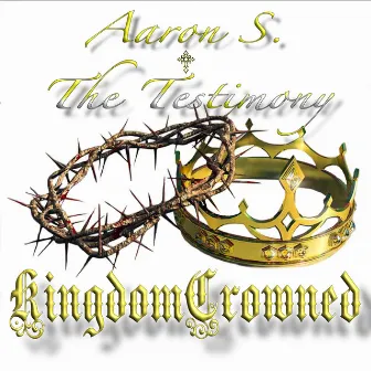 Kingdom Crowned by Aaron S.