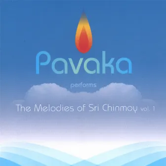 The Melodies of Sri Chinmoy Vol. 1 by Pavaka