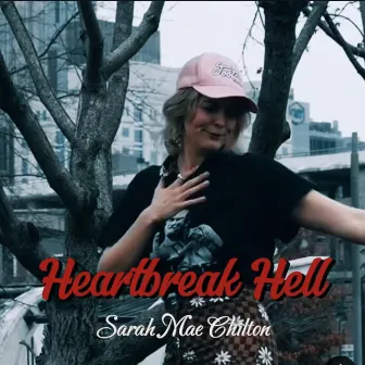 Heartbreak Hell by Sarah Mae Chilton