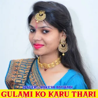 Gulami Ko Karu Thari by Rakesh Batwadi