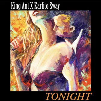 TONIGHT by King Ant