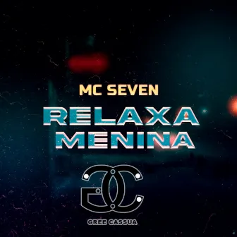 Relaxa Menina by MC Seven