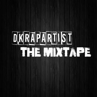 The Mixtape by Dkrapartist