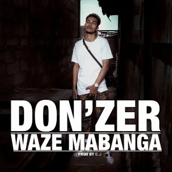 Waze Mabanga by Don'zer