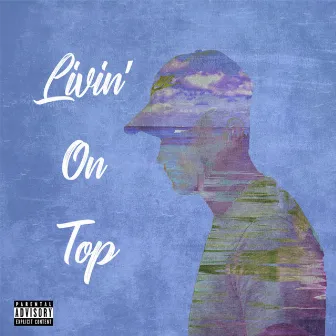 Livin' on Top by Trent Thomas