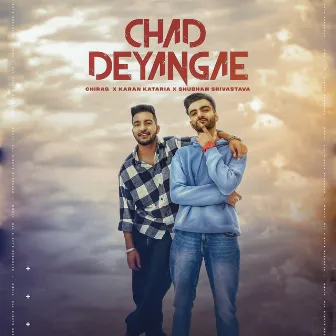 Chad Deyangae by Shubham Srivastava