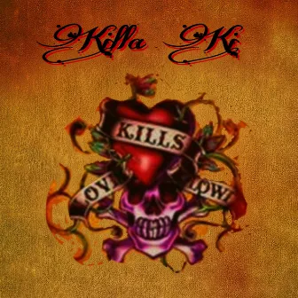 Love Kills Slowly by Killa Ki