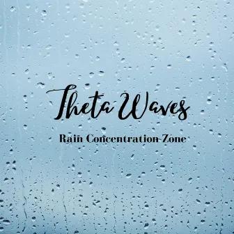 Theta Waves, Rain Concentration Zone by Stereophonic Therapy