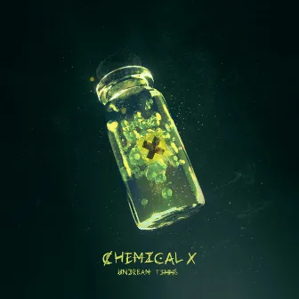 Chemical X by UNDREAM