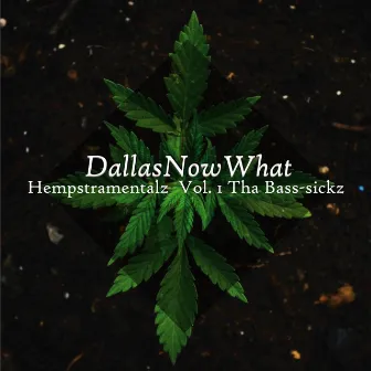 Hempstramentalz, Vol. 1: Tha Bass-Sickz by Dallasnowwhat