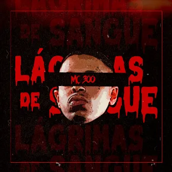 Lagrimas de Sangue by Mc 300