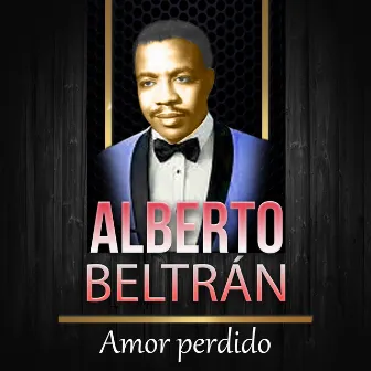 Amor Perdido by Alberto Beltran