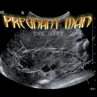 Pregnant Man by The Gift