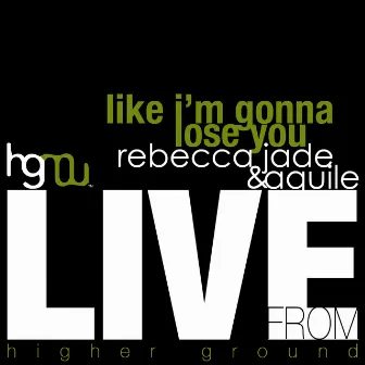 Like I'm Gonna Lose You (Live) by LFHG