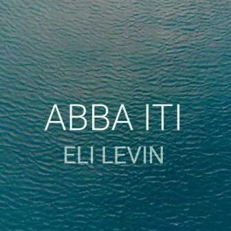 Abba Iti by Eli Levin