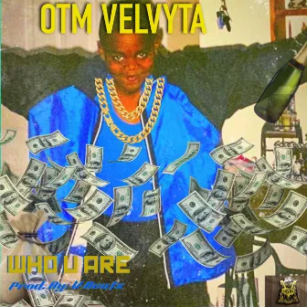 Who U Are by OTM Velvyta