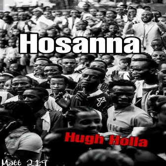 Hosanna by Hugh Holla