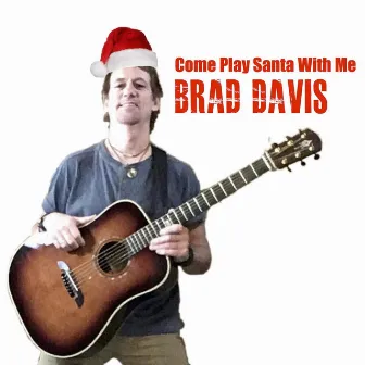 Come Play Santa with Me by Brad Davis