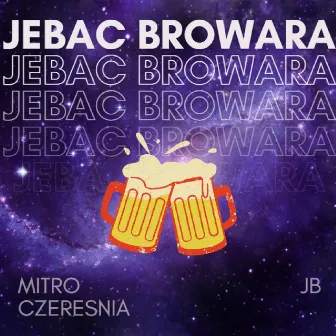 Jebać Browara (Proste Fakty) by Mitr0