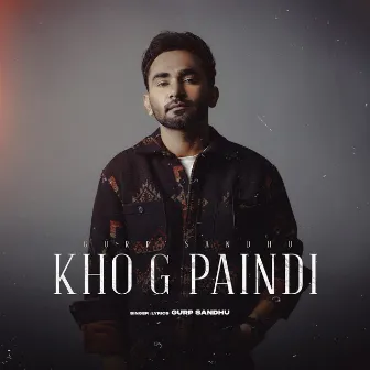 Kho G Paindi by Gurp Sandhu