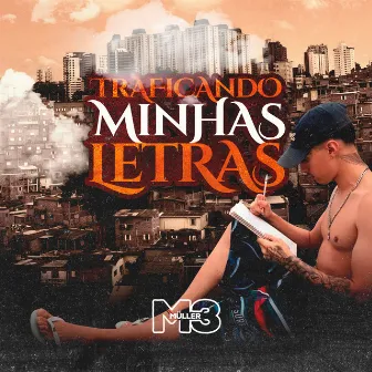 Traficando Minhas Letras by MÜLLER M3