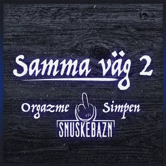 Samma Väg 2 by Snuskebazn