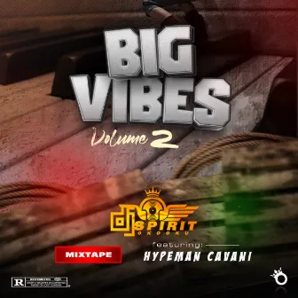 Big Vibes Mixtape, Vol. 2 by DJ SPIRIT OKOOKU