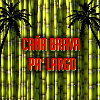 Pa´Largo by Caña Brava