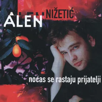 Noćas Se Rastaju Prijatelji by Alen Nizetic