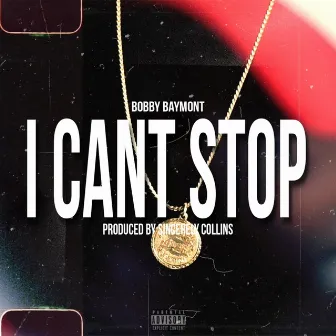 I Cant Stop by Bobby Baymont