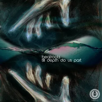 Till Depth Do Us Part by Beatroots