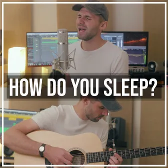 How Do You Sleep? (Acoustic) by Ben Woodward