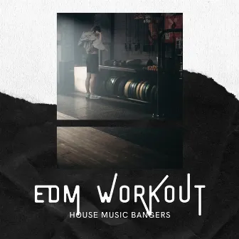 EDM Workout - House Music Bangers by EDM Beats