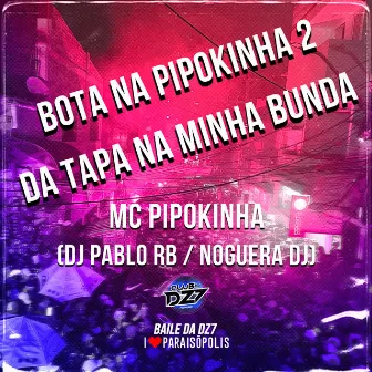 Bota na Pipokinha 2 - Da Tapa na Minha Bunda by DJ Pablo RB