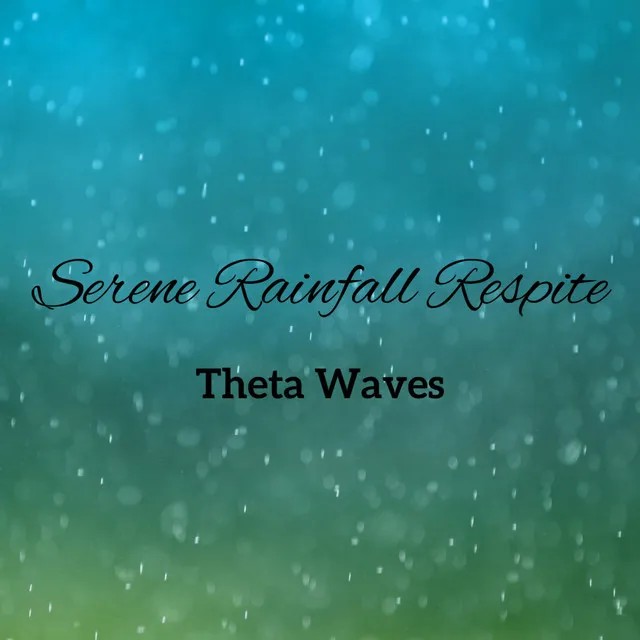 Radiant Serene Theta Waves, Rainful Tranquility