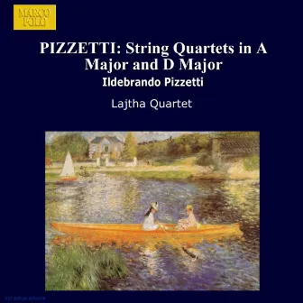 Pizzetti: String Quartets in A Major and D Major by Ildebrando Pizzetti