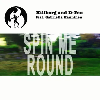 Spin Me Round by D-Tex