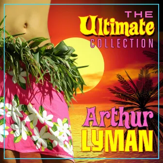 The Ultimate Collection by Arthur Lyman