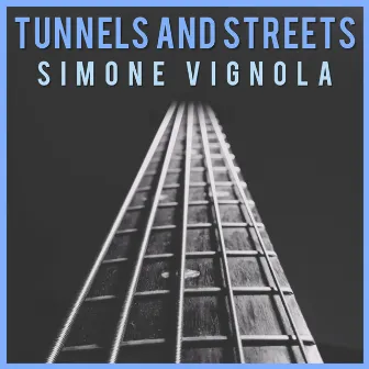 Tunnels and Streets by Simone Vignola