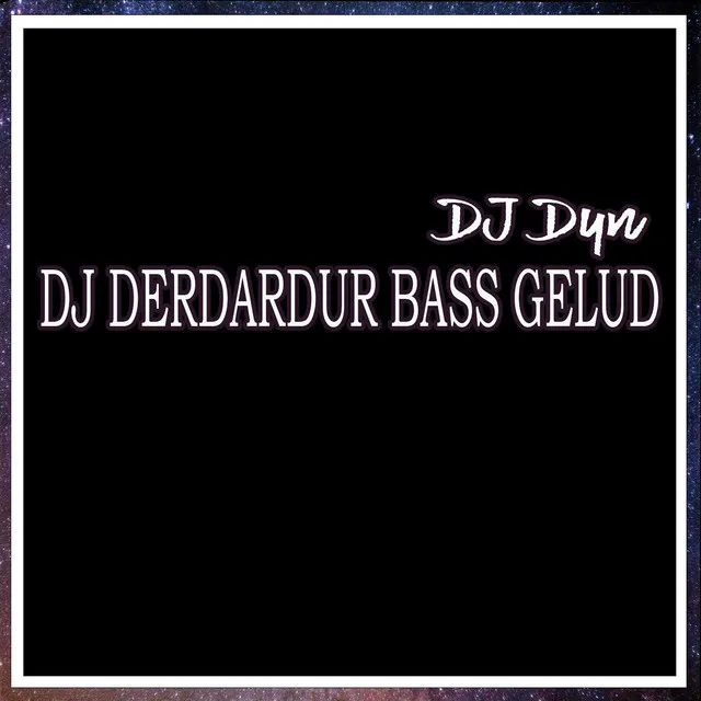 Dj Derdardur Bass Gelud